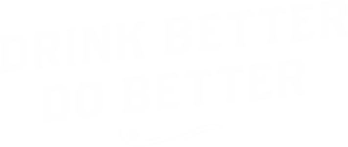 Drink Better Do Better